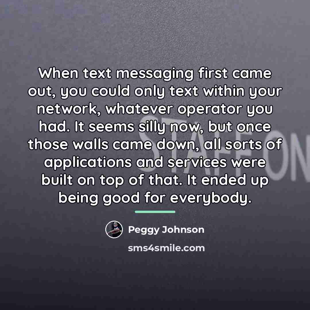“When text messaging first came out, you could only text…” quote by Peggy Johnson