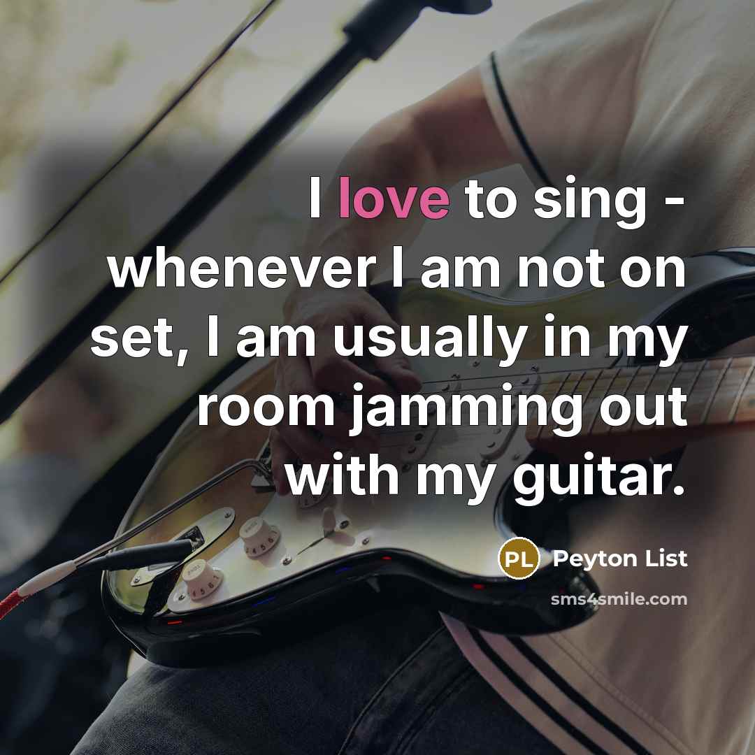 “I love to sing - whenever I am not on…” quote by Peyton List