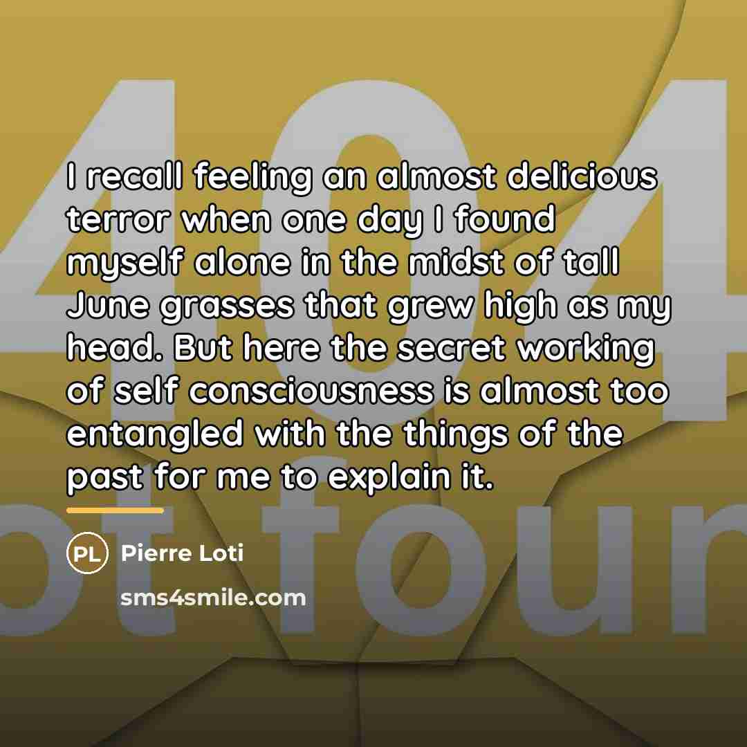 “I recall feeling an almost delicious terror when one day…” quote by Pierre Loti