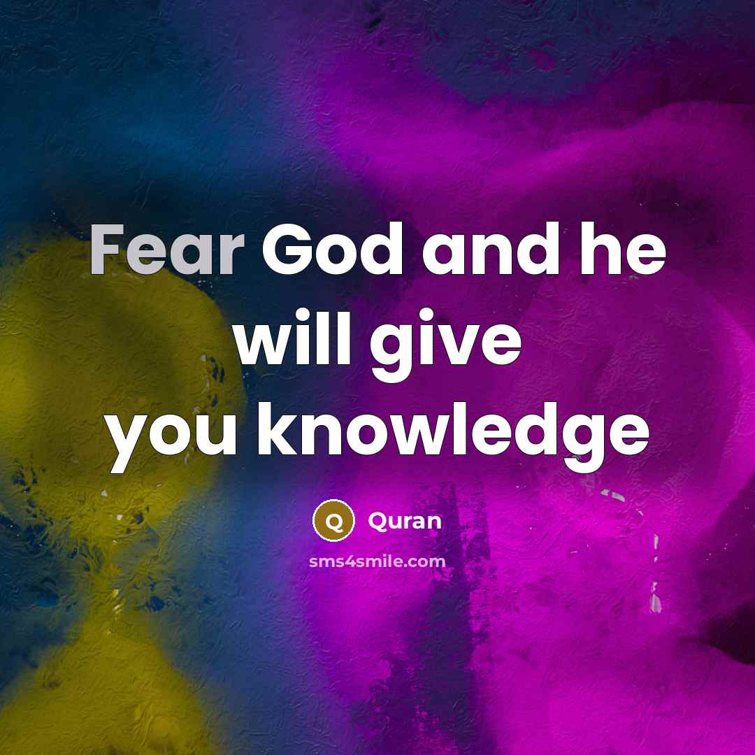 “Fear God and he will give you knowledge…” quote by Quran