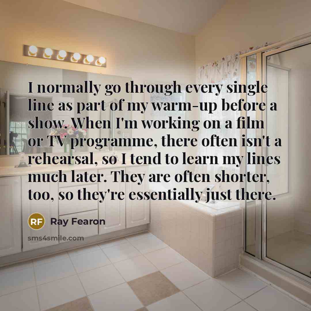 “I normally go through every single line as part of…” quote by Ray Fearon
