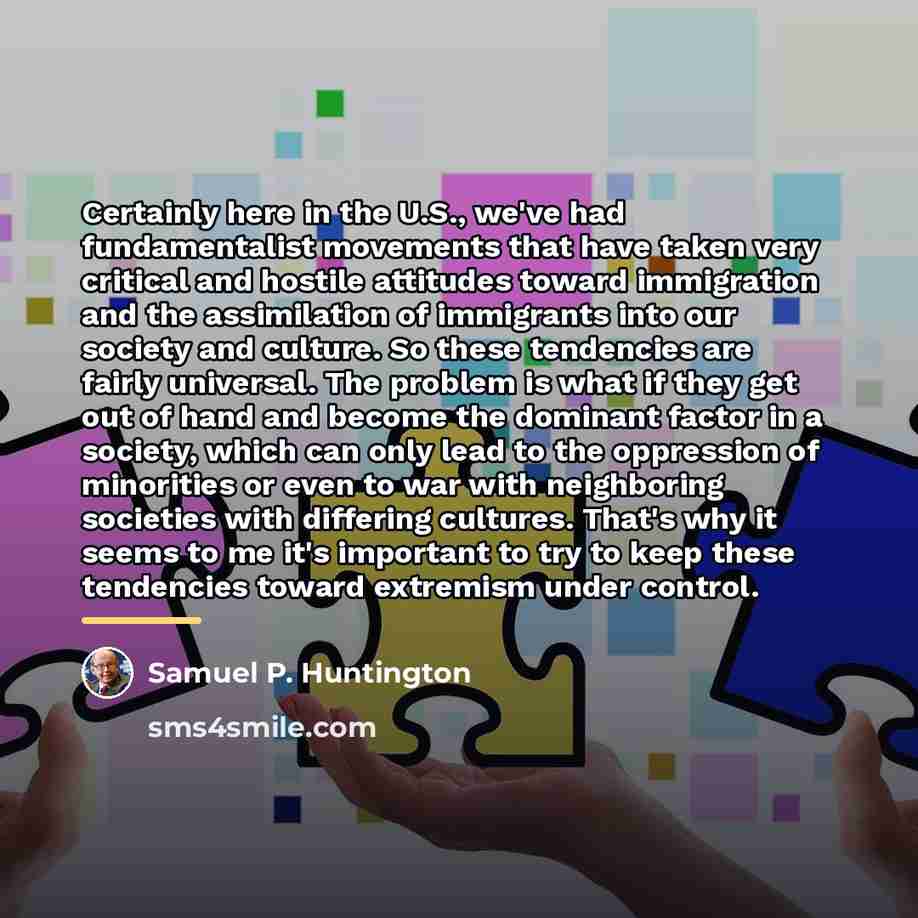 “Certainly here in the U.S., we've had fundamentalist movements that…” quote by Samuel P. Huntington