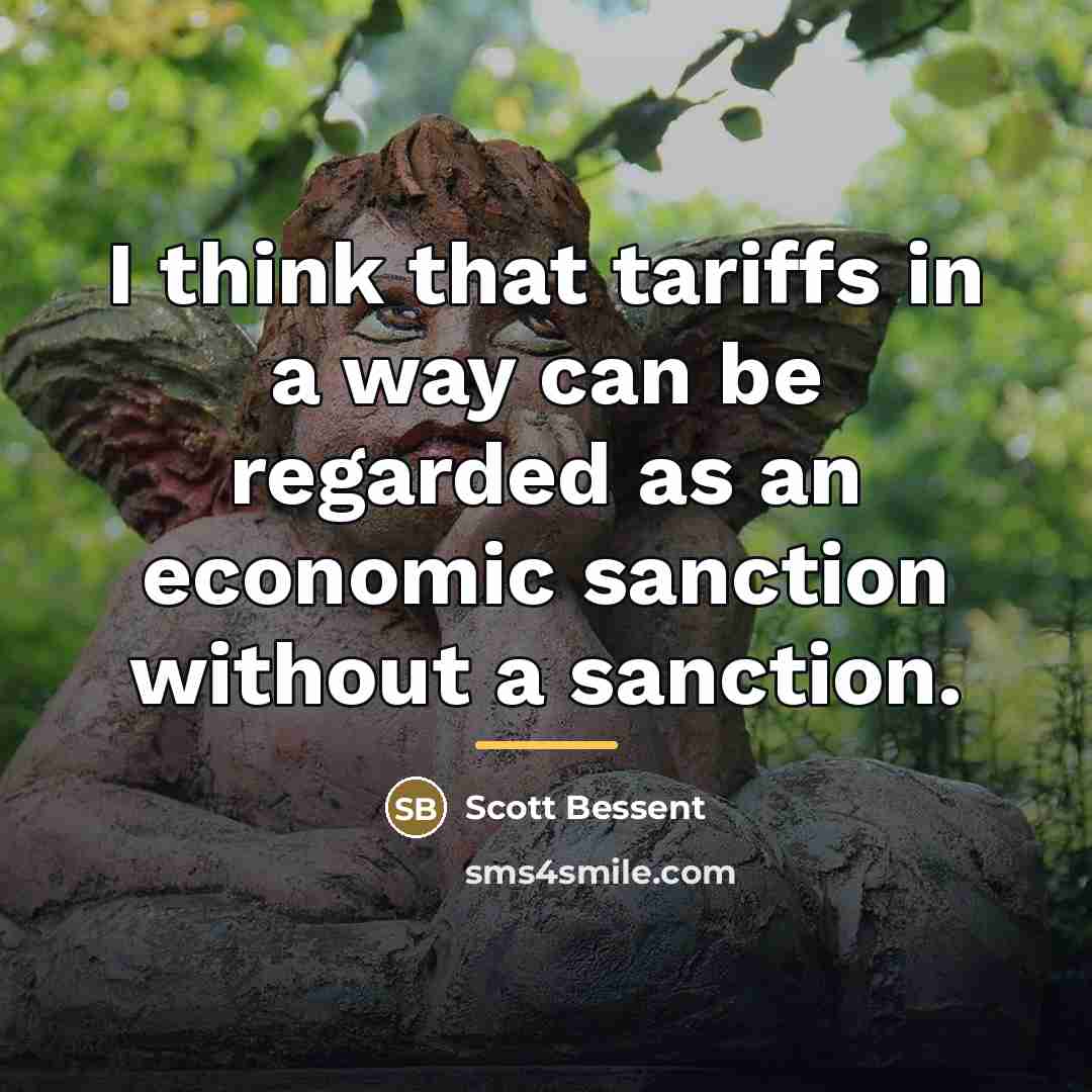 “I think that tariffs in a way can be regarded…” quote by Scott Bessent