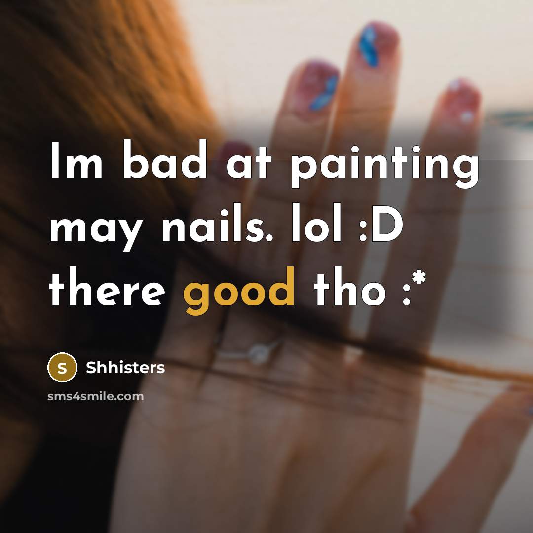 “Im bad at painting may nails. lol :D there good…” quote by Shhisters