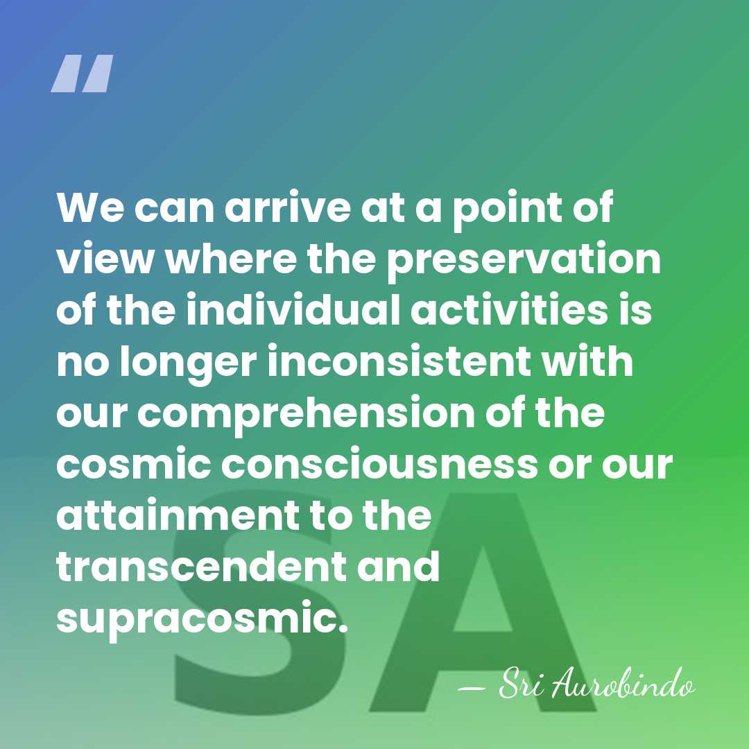 We can arrive at a point of view where the preservation of&hellip; - Sri Aurobindo