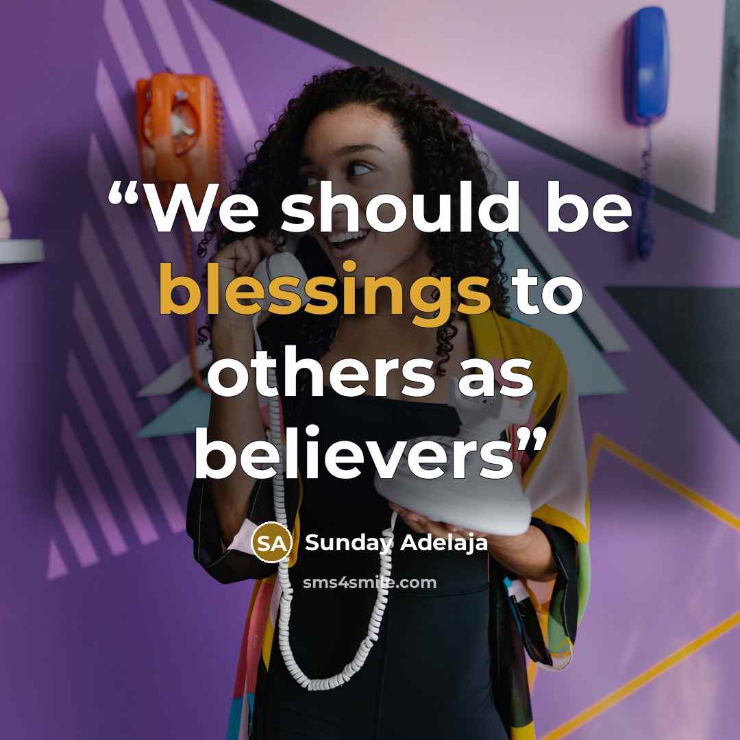 “We should be blessings to others as believers” quote by Sunday Adelaja