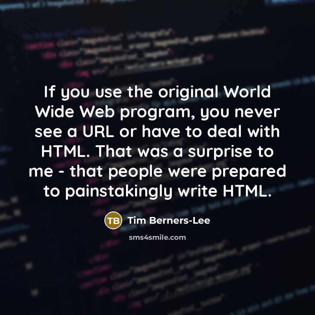 “If you use the original World Wide Web program, you…” quote by Tim Berners-Lee