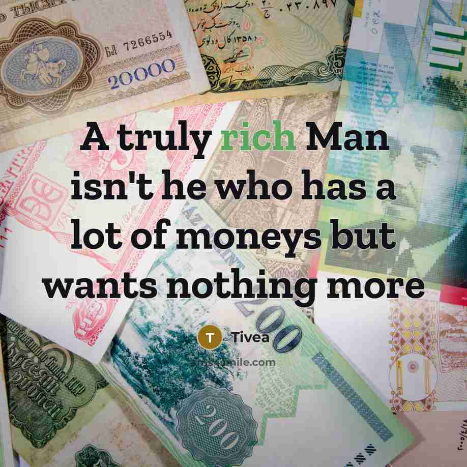 “A truly rich Man isn't he who has a lot…” quote by Tivea