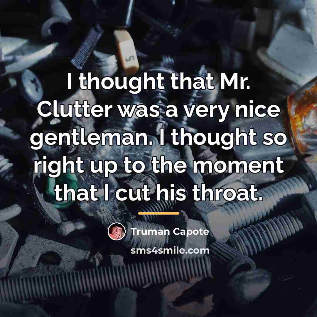 “I thought that Mr. Clutter was a very nice gentleman.…” quote by Truman Capote