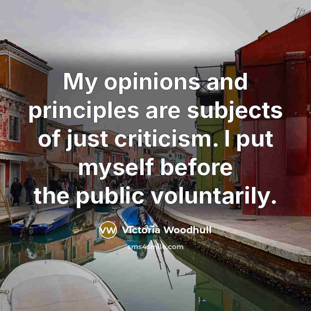 “My opinions and principles are subjects of just criticism. I…” quote by Victoria Woodhull