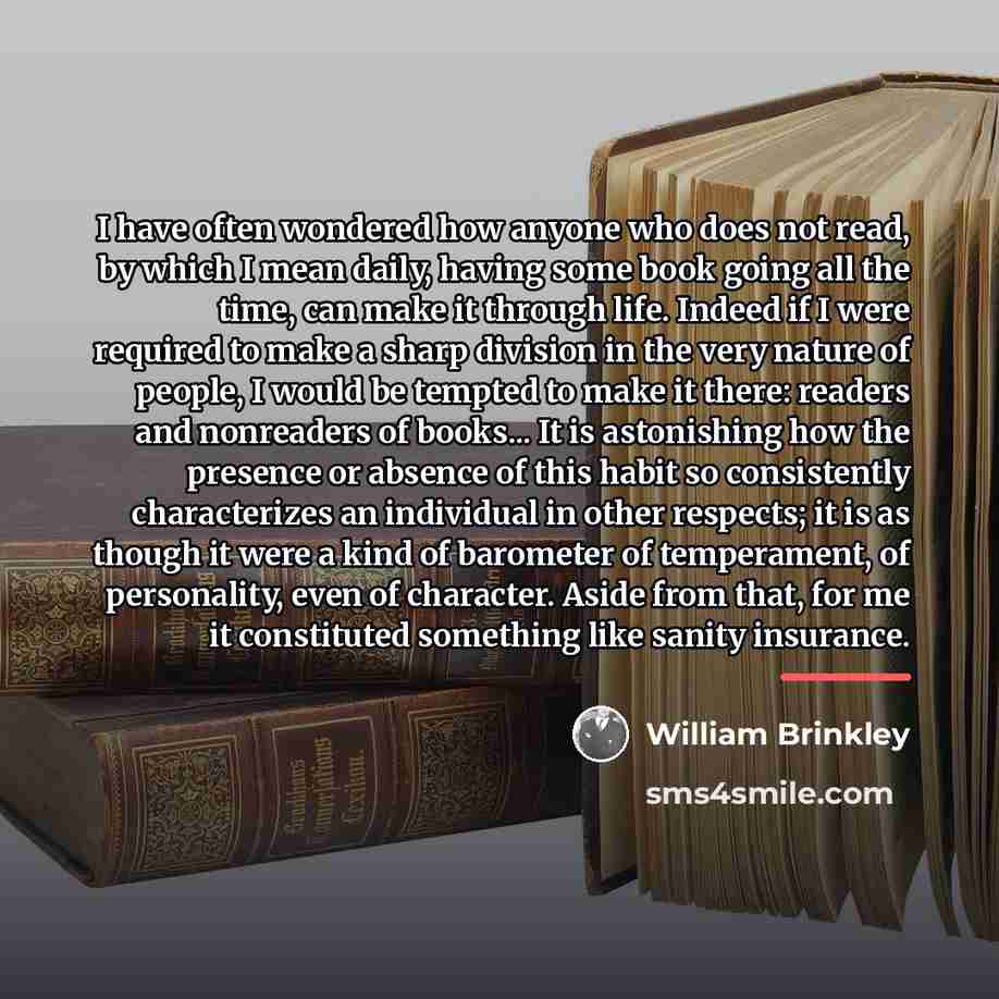 “I have often wondered how anyone who does not read,…” quote by William Brinkley