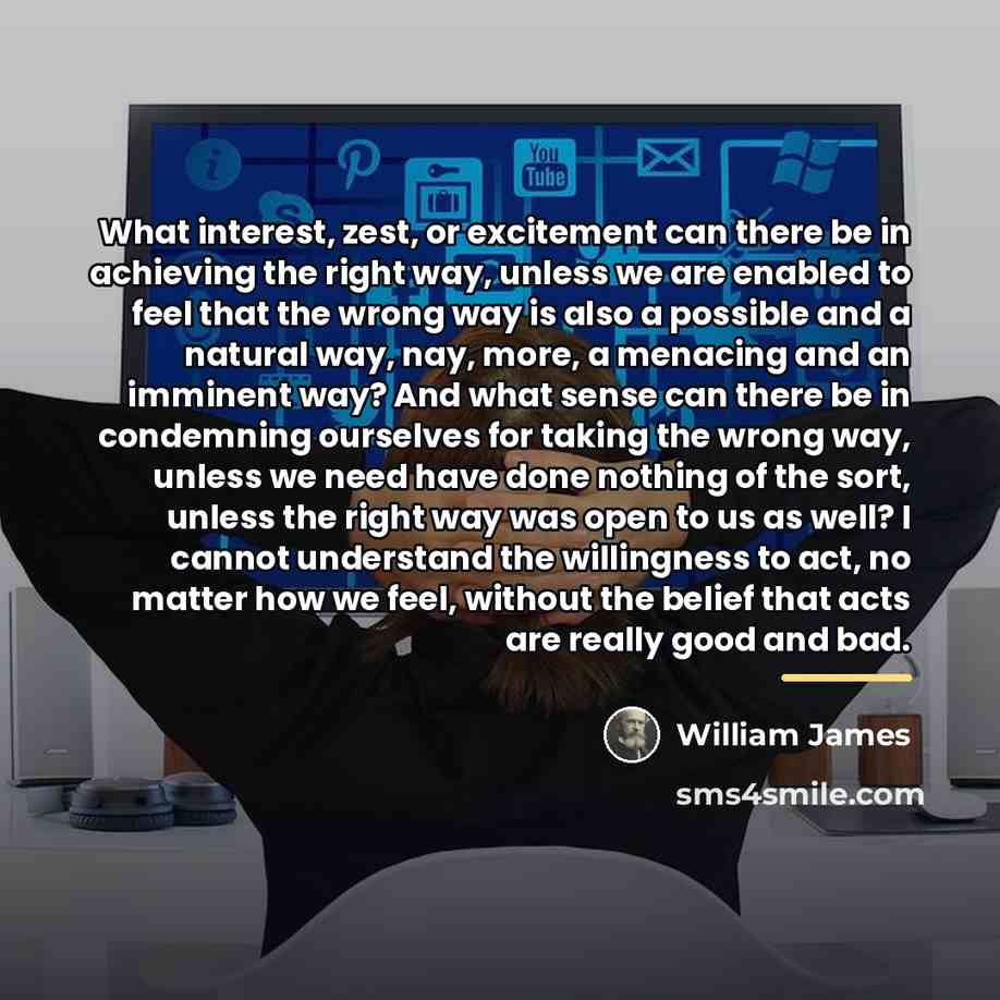 “What interest, zest, or excitement can there be in achieving…” quote by William James
