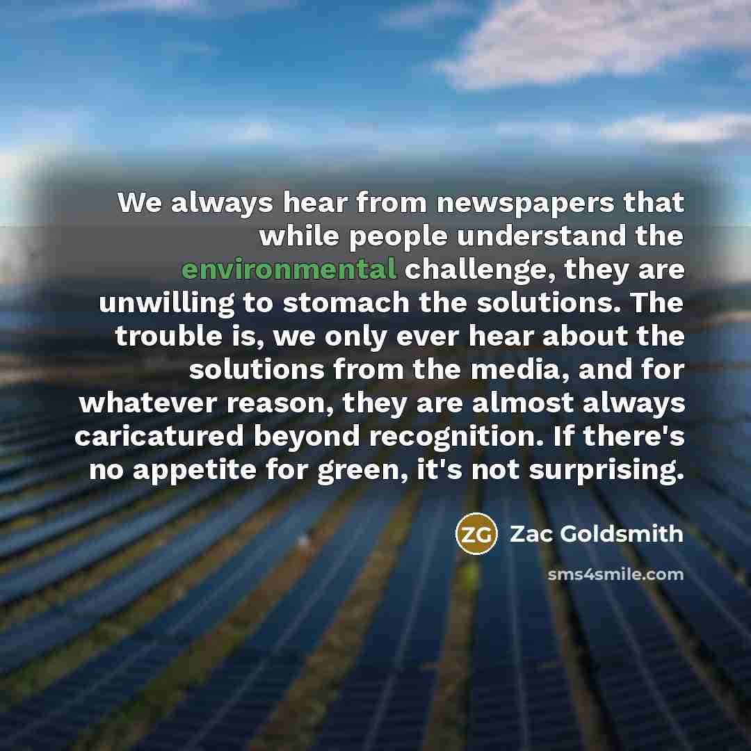 “We always hear from newspapers that while people understand the…” quote by Zac Goldsmith