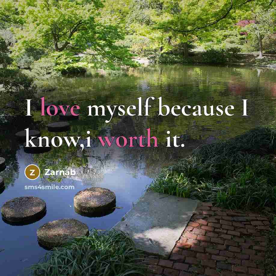 “I love myself because I know,i worth it.” quote by Zarnab