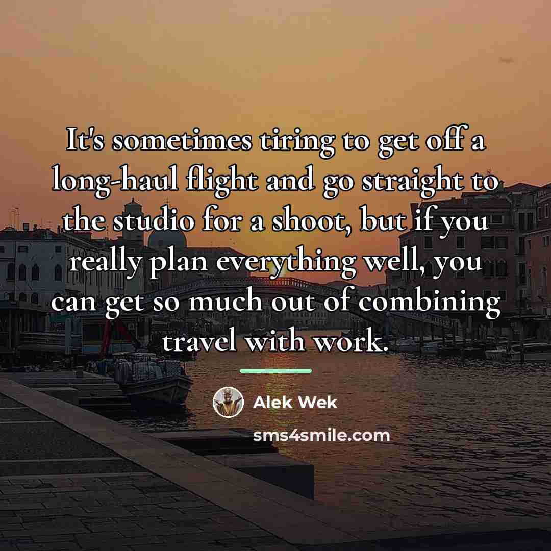 “It's sometimes tiring to get off a long-haul flight and…” quote by Alek Wek