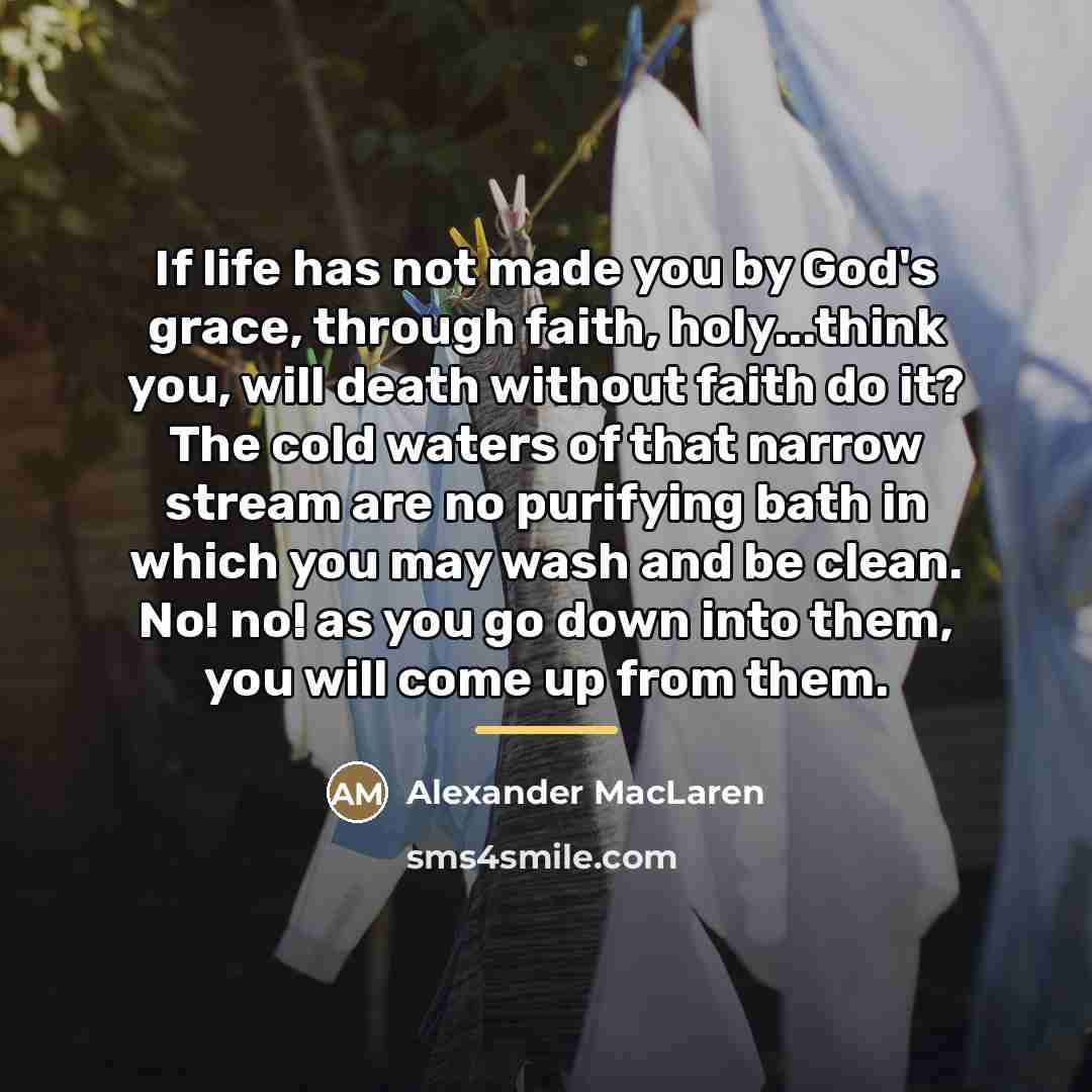 “If life has not made you by God's grace, through…” quote by Alexander MacLaren