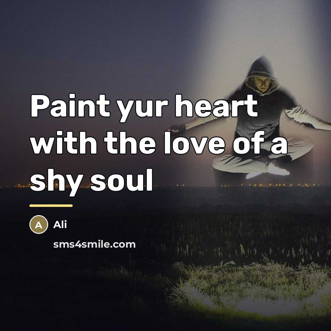 “Paint yur heart with the love of a shy soul…” quote by Ali