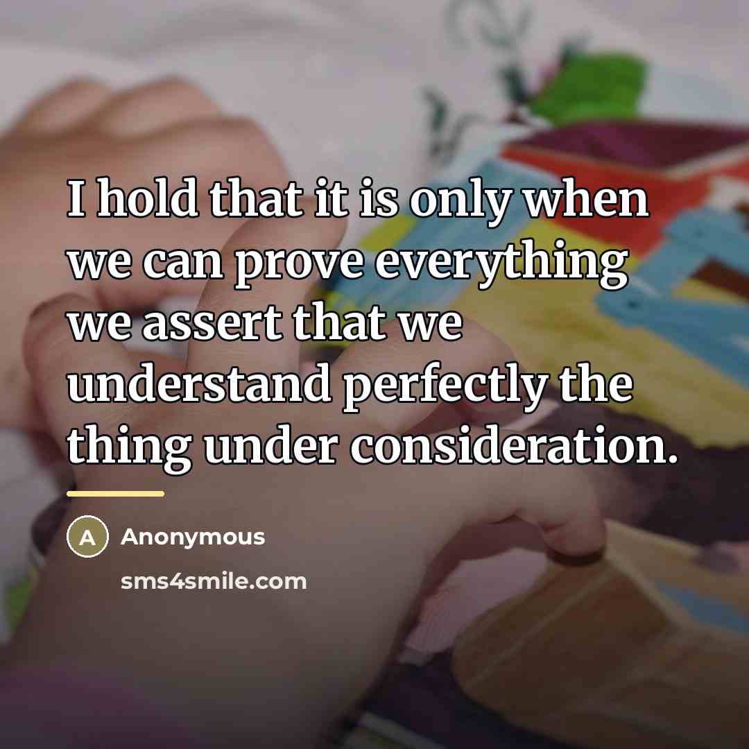 “I hold that it is only when we can prove…” quote by Anonymous