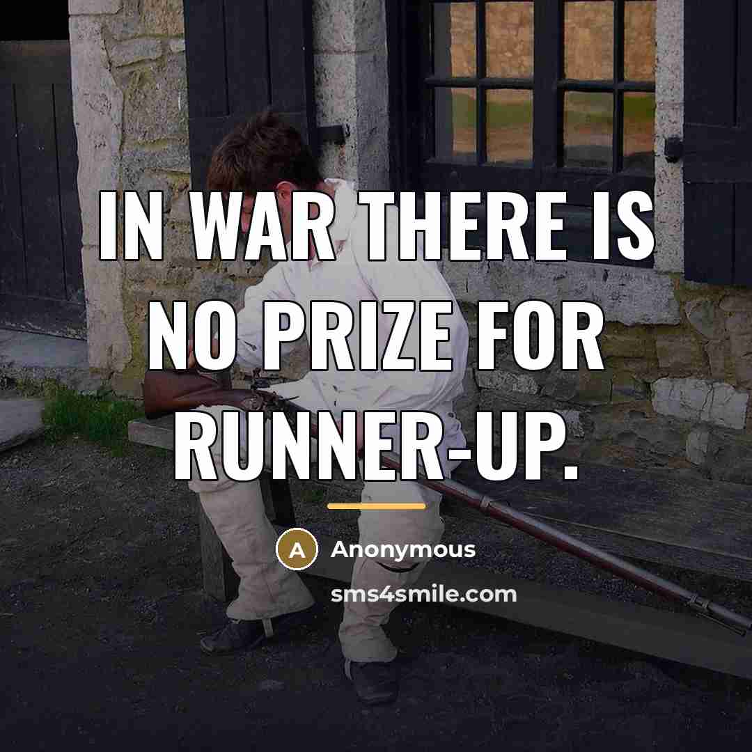 “In war there is no prize for runner-up.…” quote by Anonymous