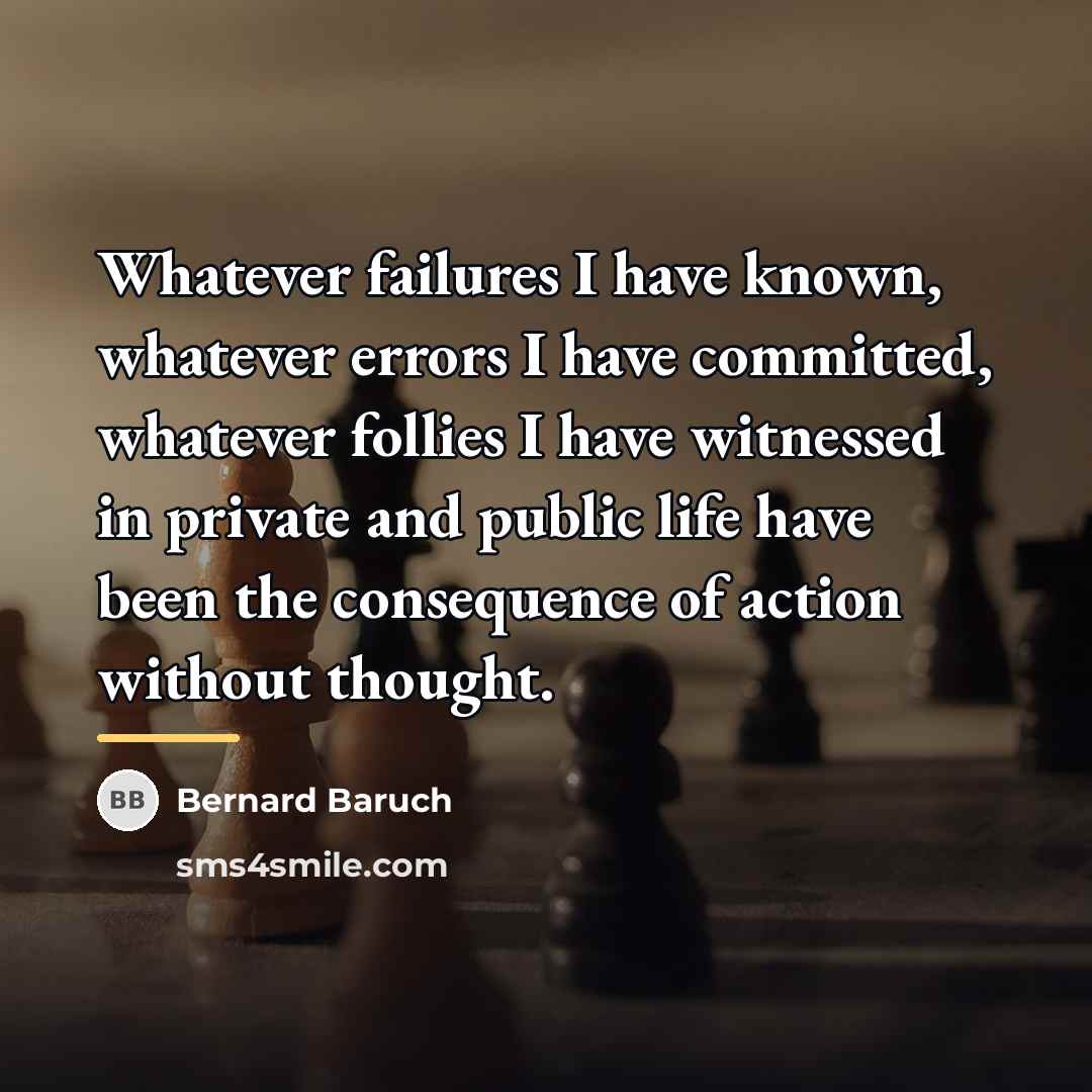 “Whatever failures I have known, whatever errors I have committed,…” quote by Bernard Baruch