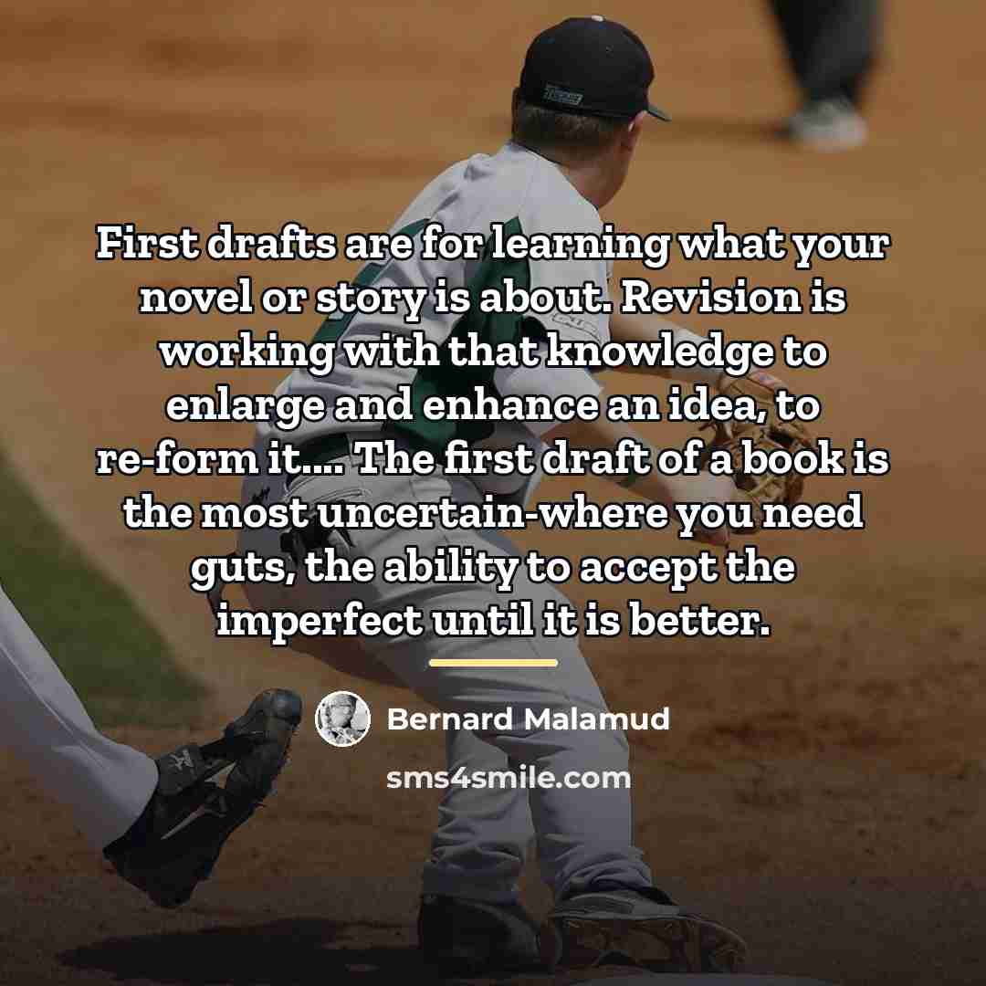 “First drafts are for learning what your novel or story…” quote by Bernard Malamud