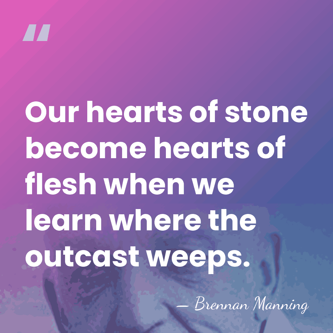 Our hearts of stone become hearts of flesh when we learn where&hellip; - Brennan Manning