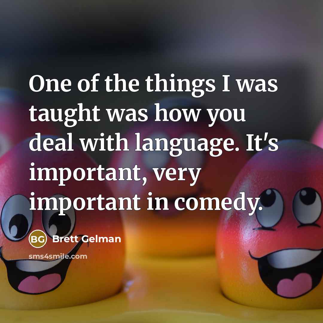 “One of the things I was taught was how you…” quote by Brett Gelman