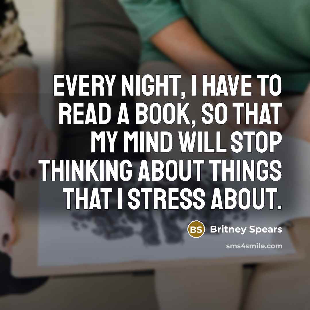 “Every night, I have to read a book, so that…” quote by Britney Spears
