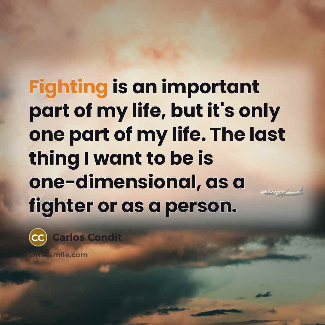 “Fighting is an important part of my life, but it's…” quote by Carlos Condit