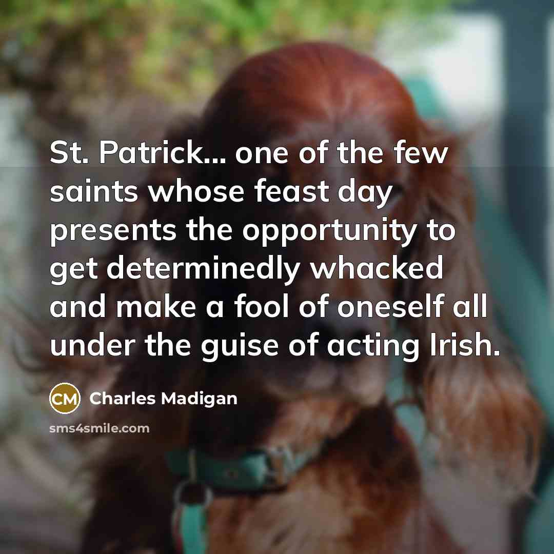 “St. Patrick... one of the few saints whose feast day…” quote by Charles Madigan