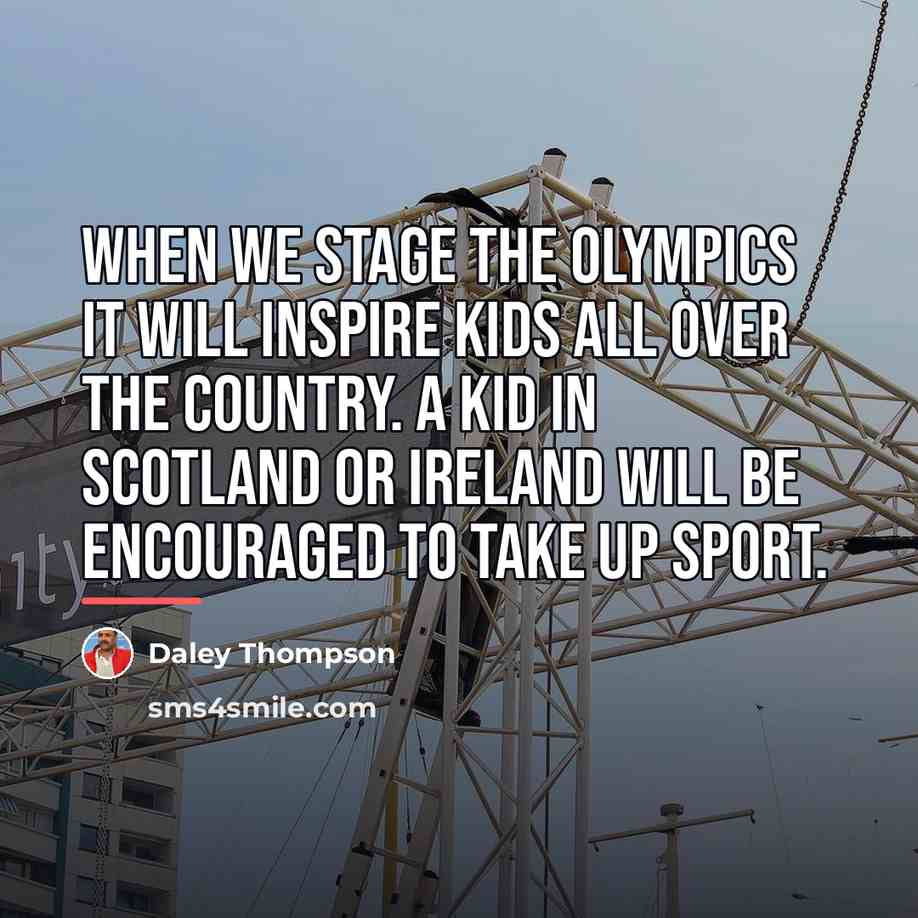 “When we stage the Olympics it will inspire kids all…” quote by Daley Thompson