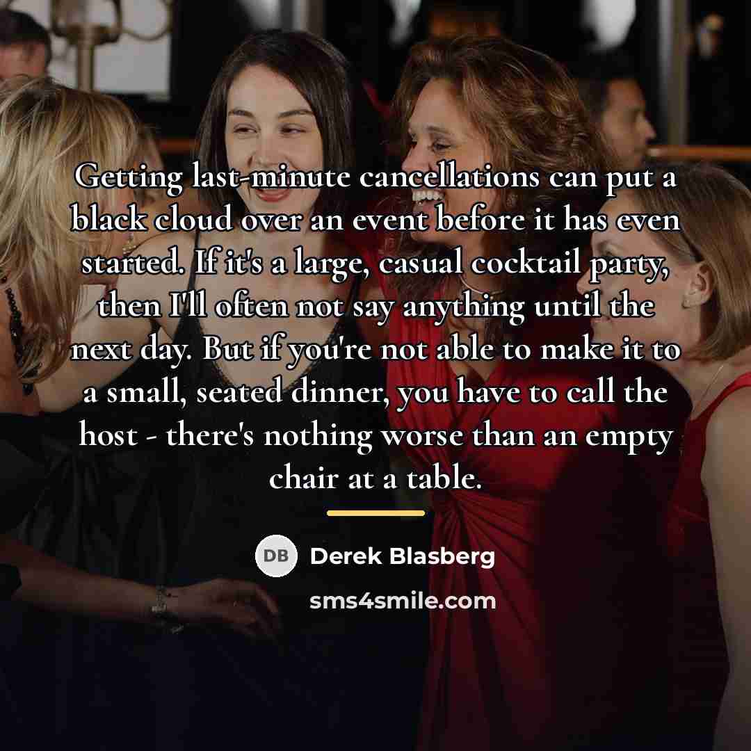 “Getting last-minute cancellations can put a black cloud over an…” quote by Derek Blasberg