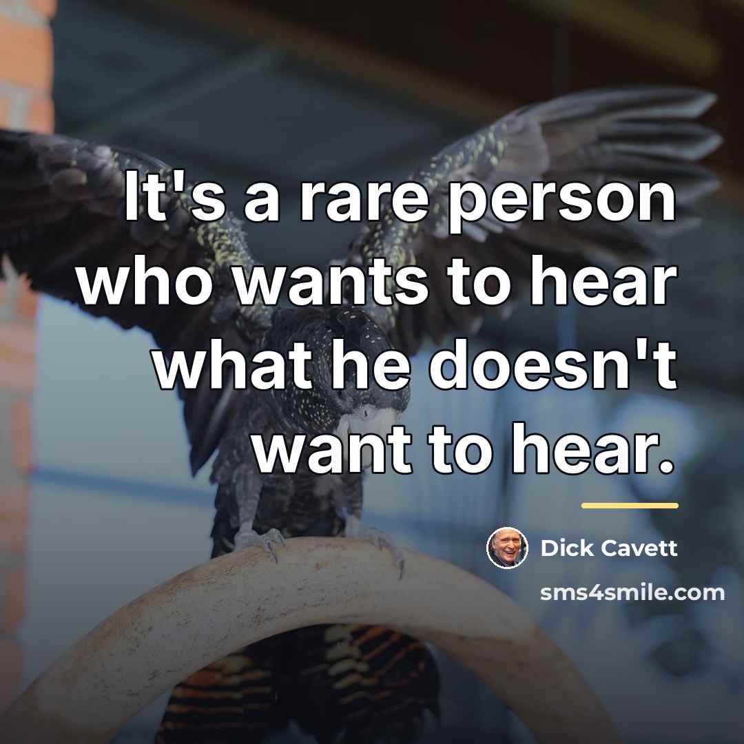 “It's a rare person who wants to hear what he…” quote by Dick Cavett