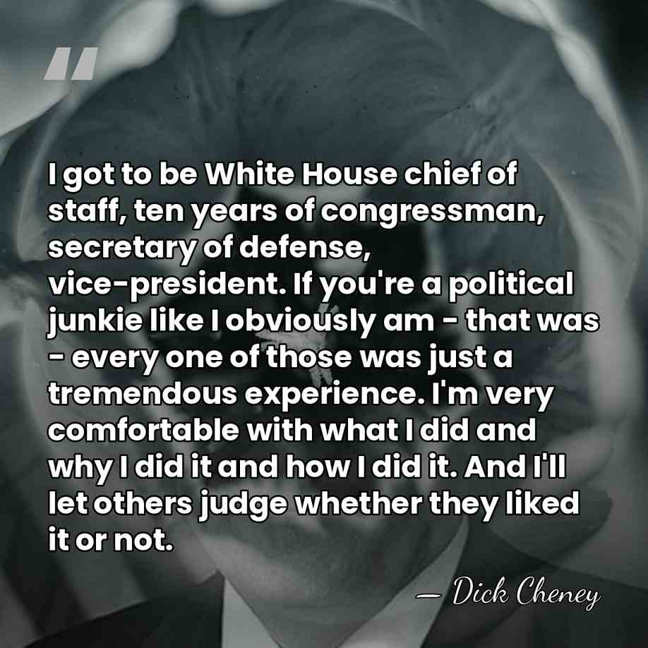 I got to be White House chief of staff, ten years of&hellip; - Dick Cheney
