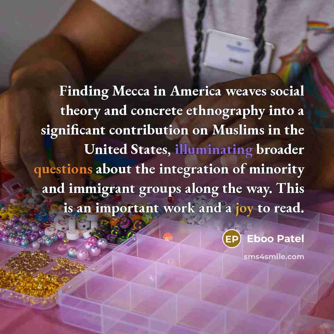 “Finding Mecca in America weaves social theory and concrete ethnography…” quote by Eboo Patel