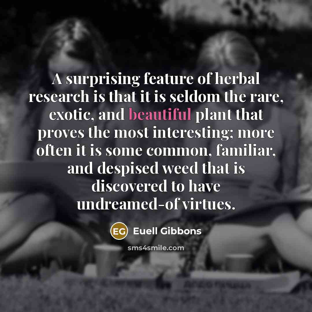 “A surprising feature of herbal research is that it is…” quote by Euell Gibbons