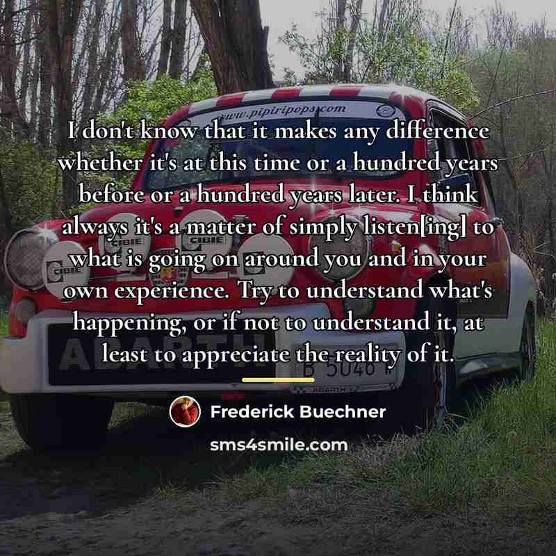“I don't know that it makes any difference whether it's…” quote by Frederick Buechner