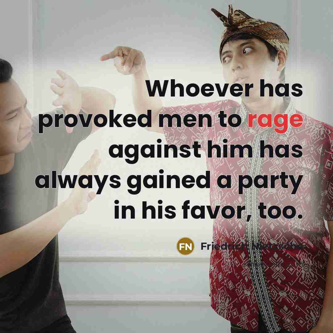“Whoever has provoked men to rage against him has always…” quote by Friedrich Nietzsche