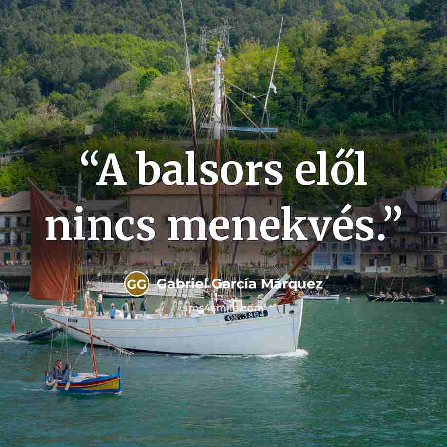 “A balsors elől nincs menekvés.” quote by Gabriel García Márquez