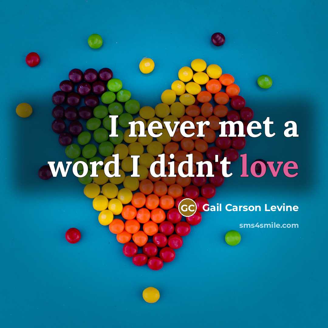 “I never met a word I didn't love…” quote by Gail Carson Levine