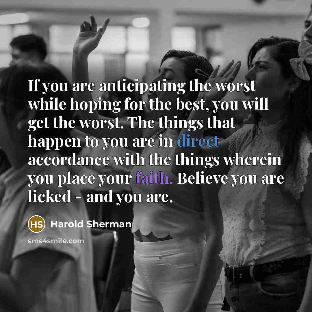“If you are anticipating the worst while hoping for the…” quote by Harold Sherman
