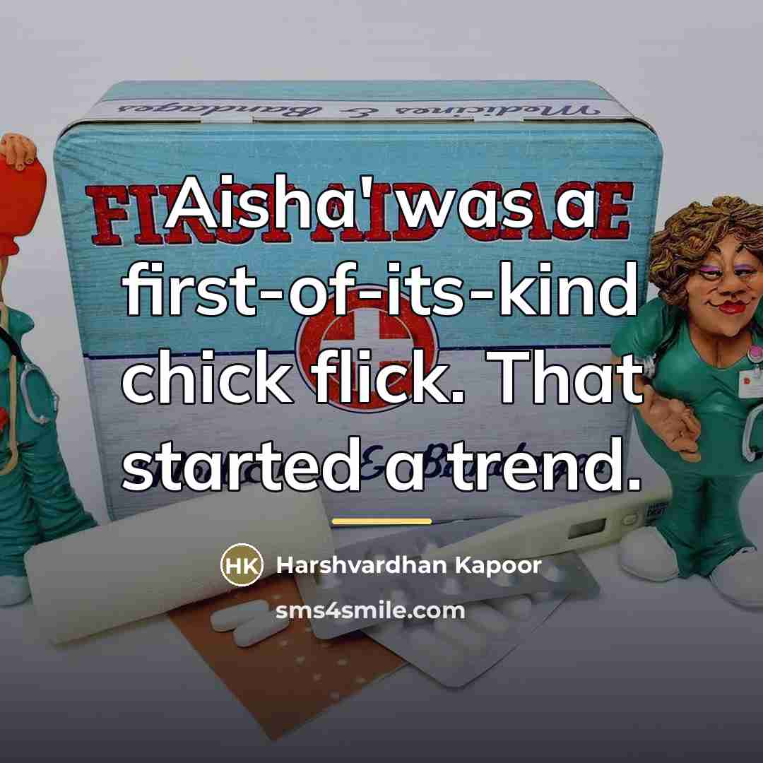 “Aisha' was a first-of-its-kind chick flick. That started a trend.…” quote by Harshvardhan Kapoor