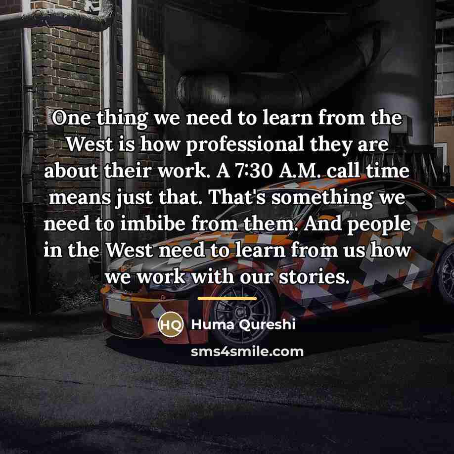 “One thing we need to learn from the West is…” quote by Huma Qureshi