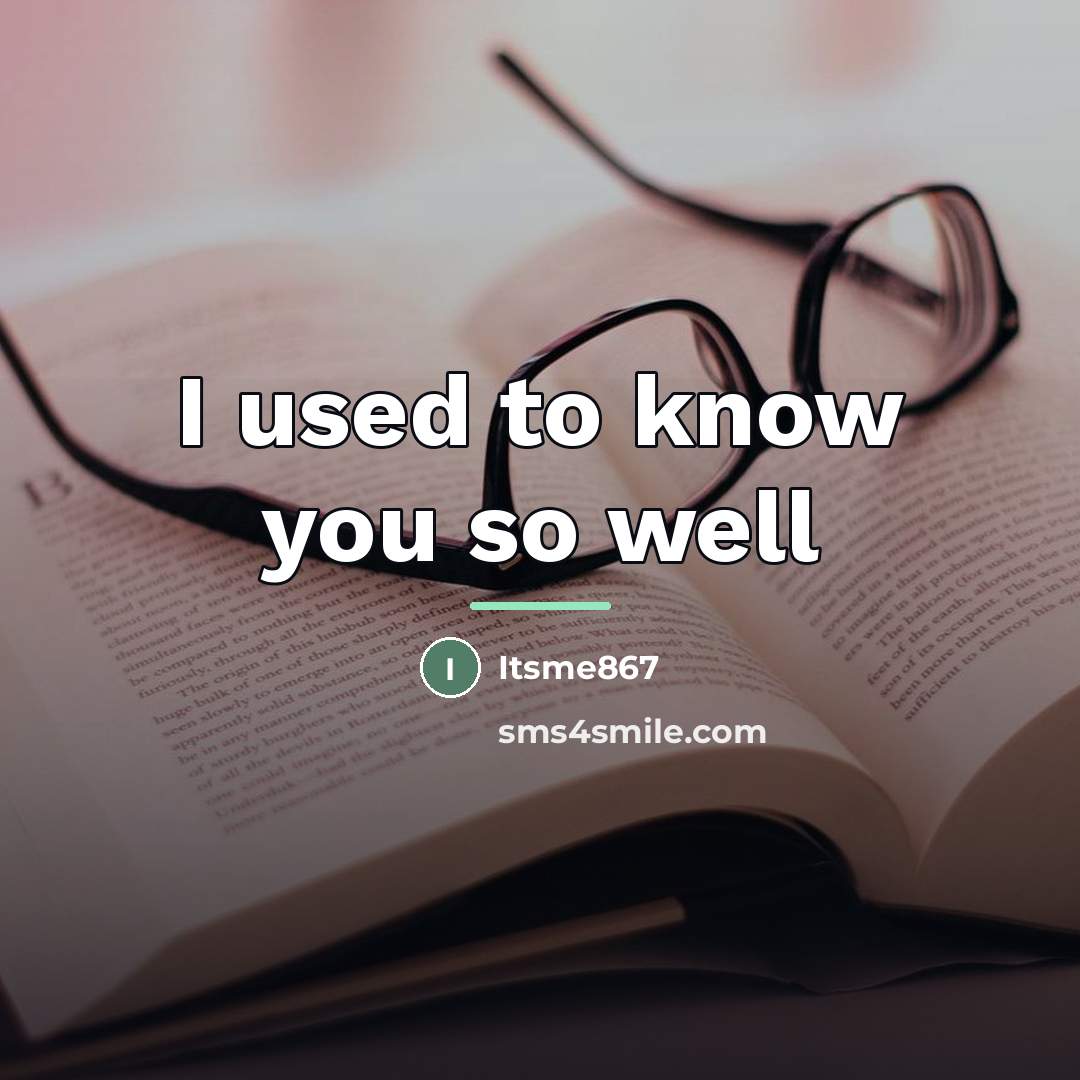 “I used to know you so well…” quote by Itsme867