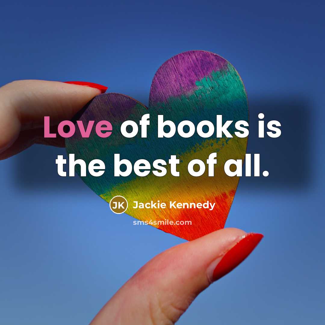 “Love of books is the best of all.…” quote by Jackie Kennedy