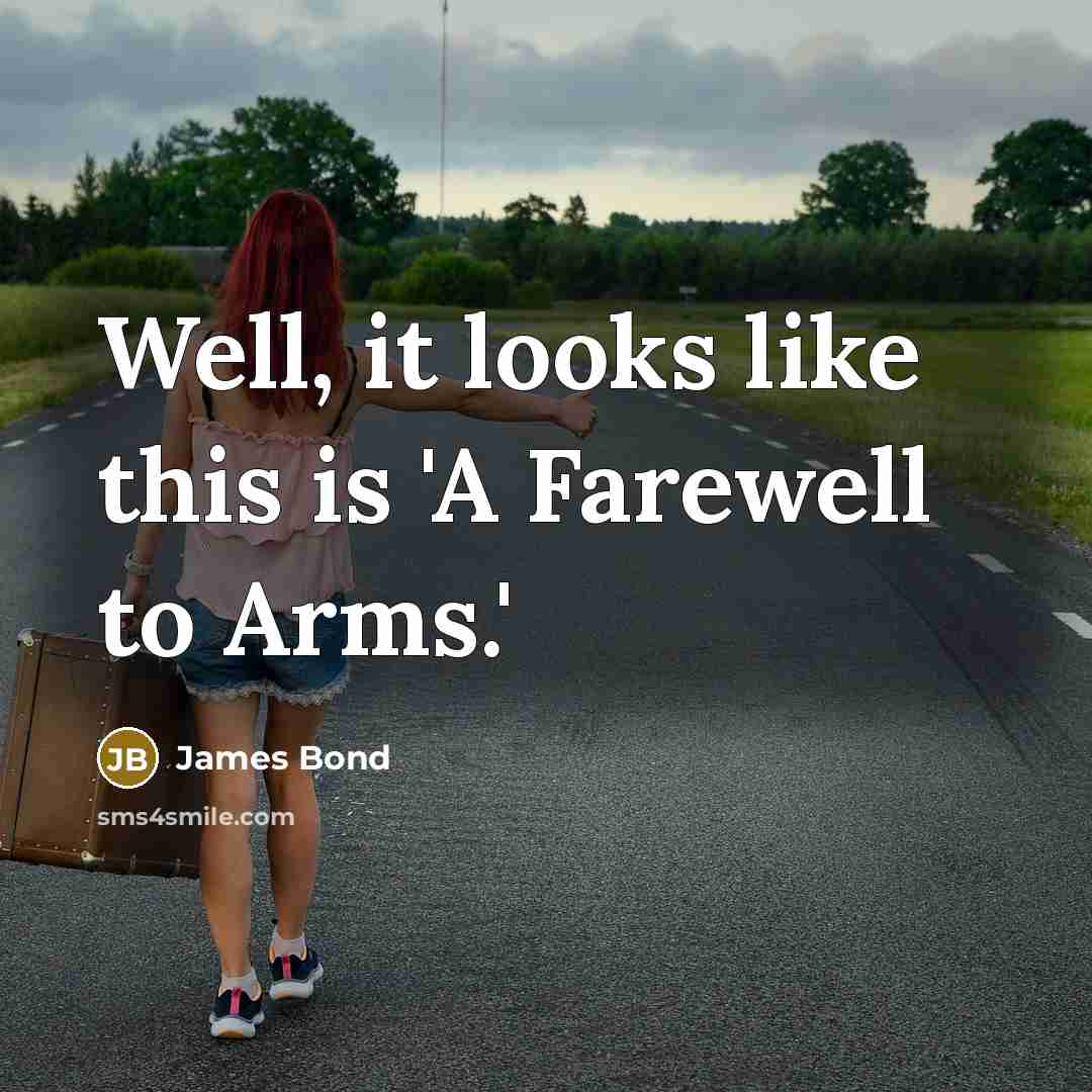 “Well, it looks like this is 'A Farewell to Arms.'” quote by James Bond
