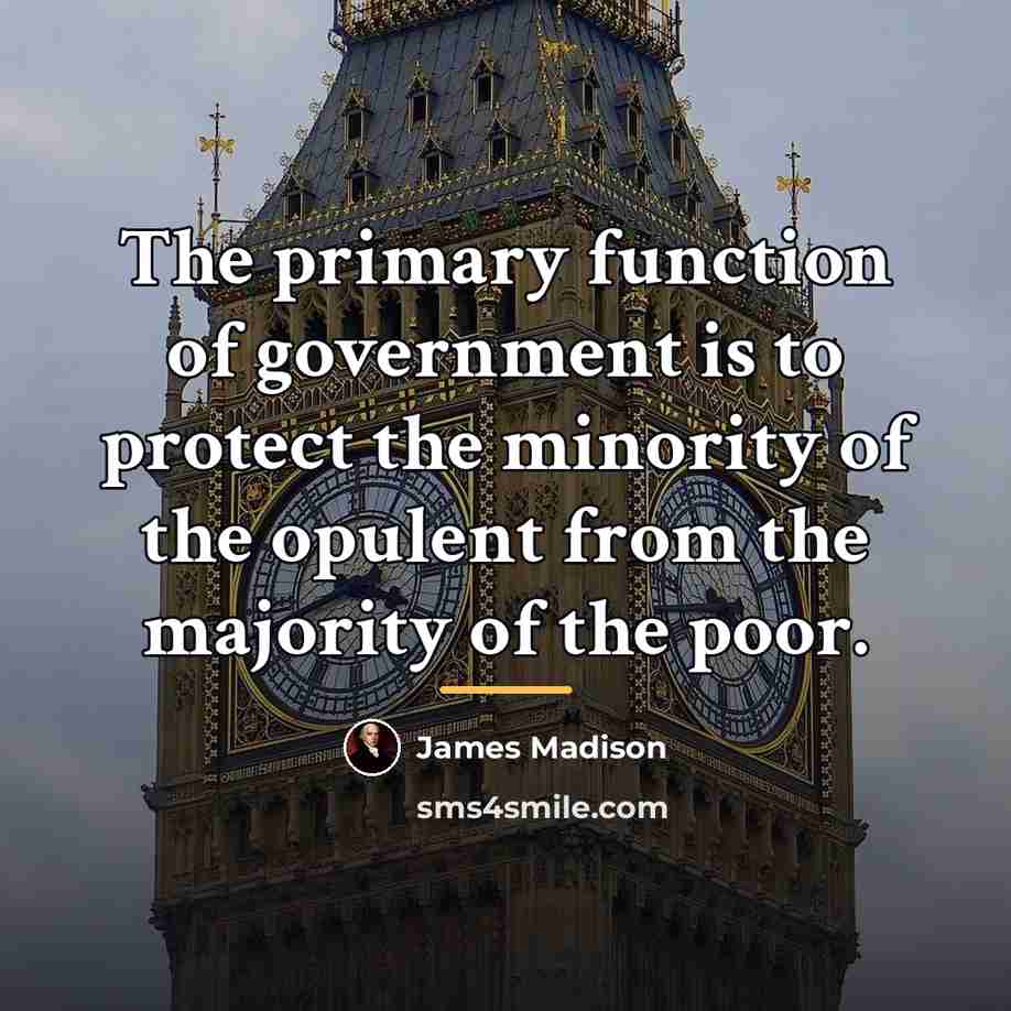 “The primary function of government is to protect the minority…” quote by James Madison