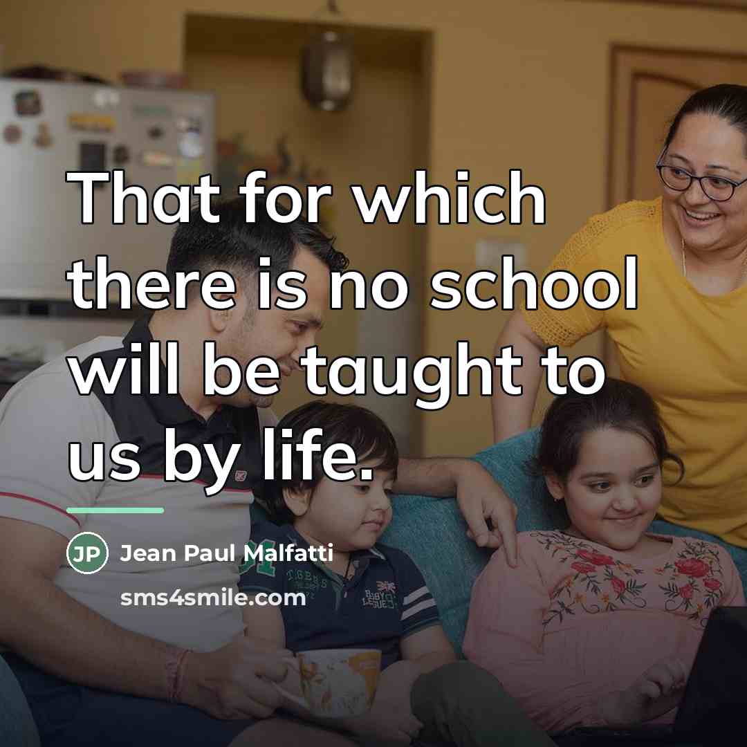 “That for which there is no school will be taught…” quote by Jean Paul Malfatti