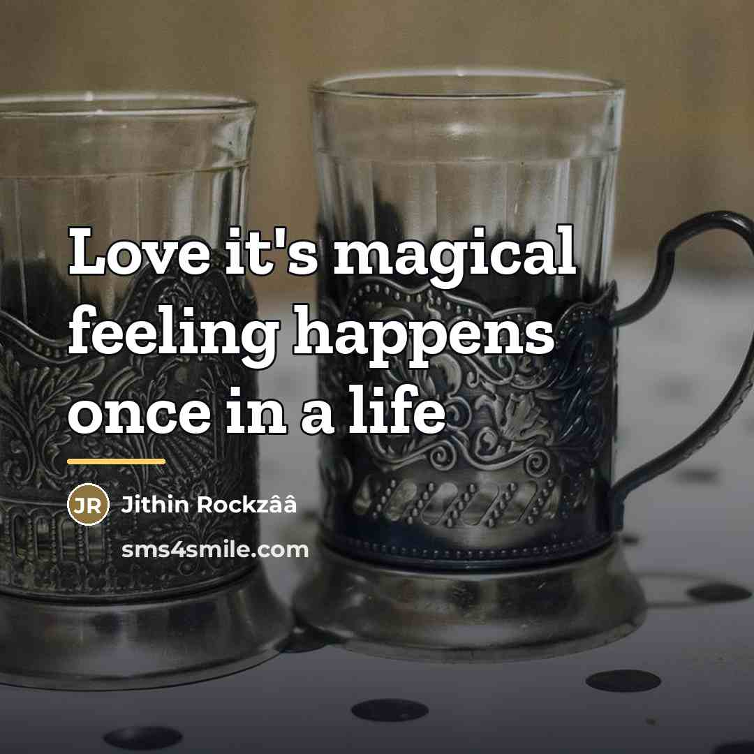 “Love it's magical feeling happens once in a life…” quote by Jithin Rockzââ