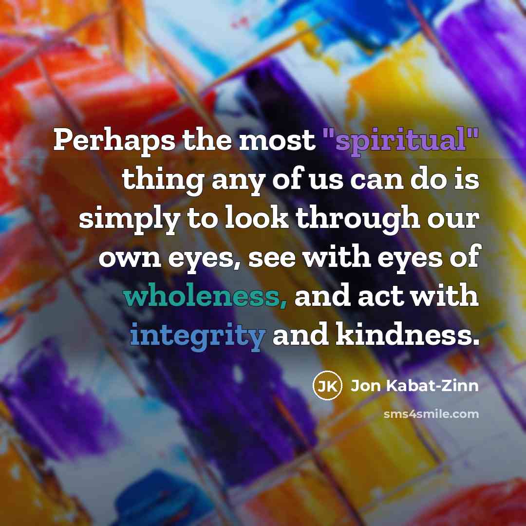 “Perhaps the most "spiritual" thing any of us can do…” quote by Jon Kabat-Zinn